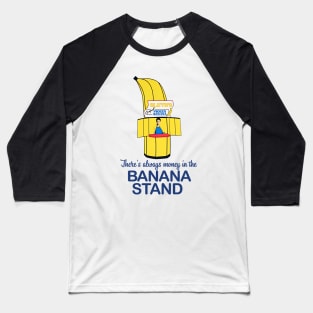 Theres Always Money in the Banana Stand Baseball T-Shirt